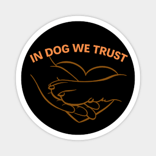 In Dog We Trust Magnet